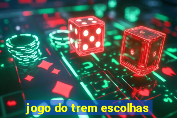 jogo do trem escolhas